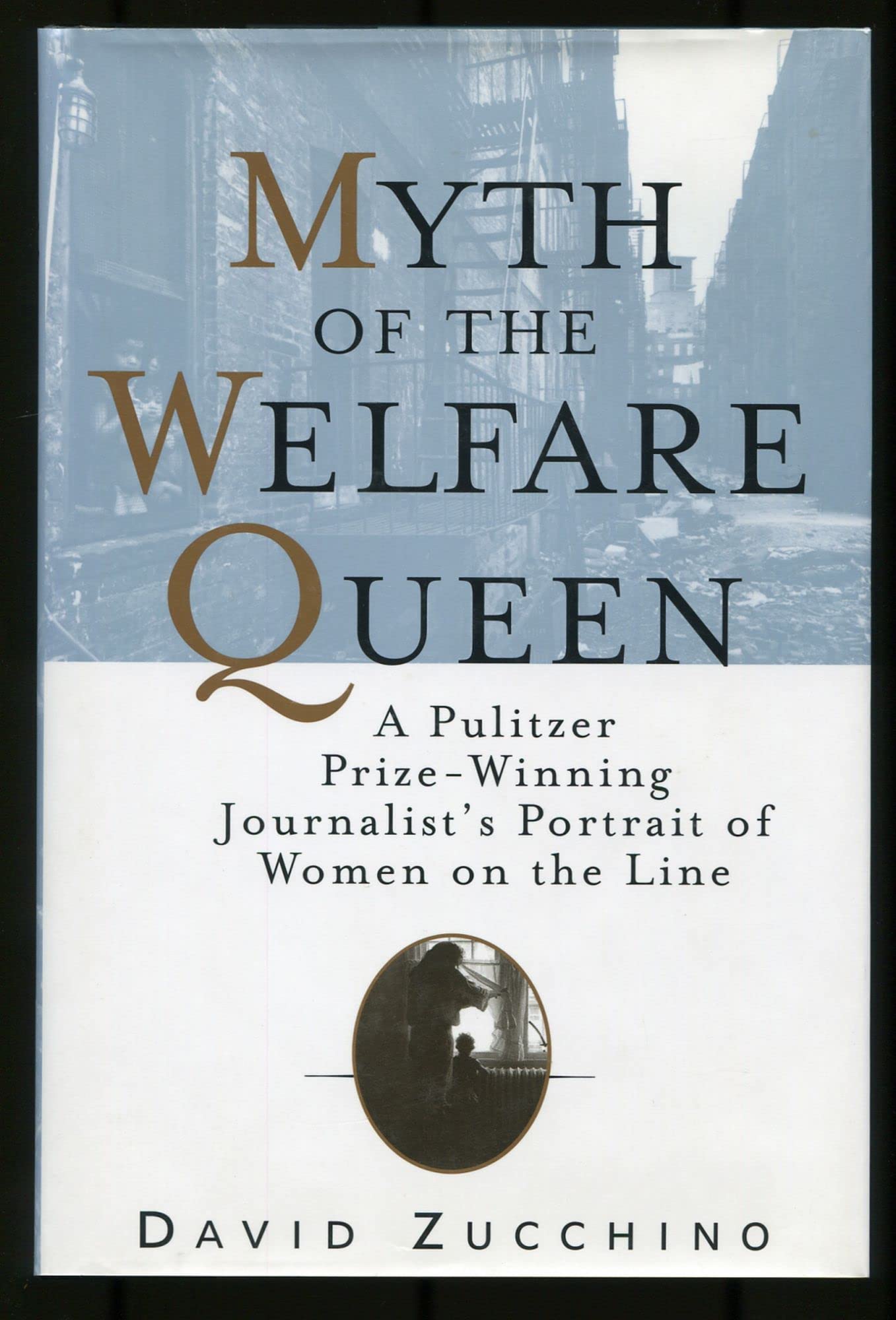 MYTH OF THE WELFARE QUEEN: A Pulitzer Prize-Winning Journalist's Portrait of Women on the Line - 325