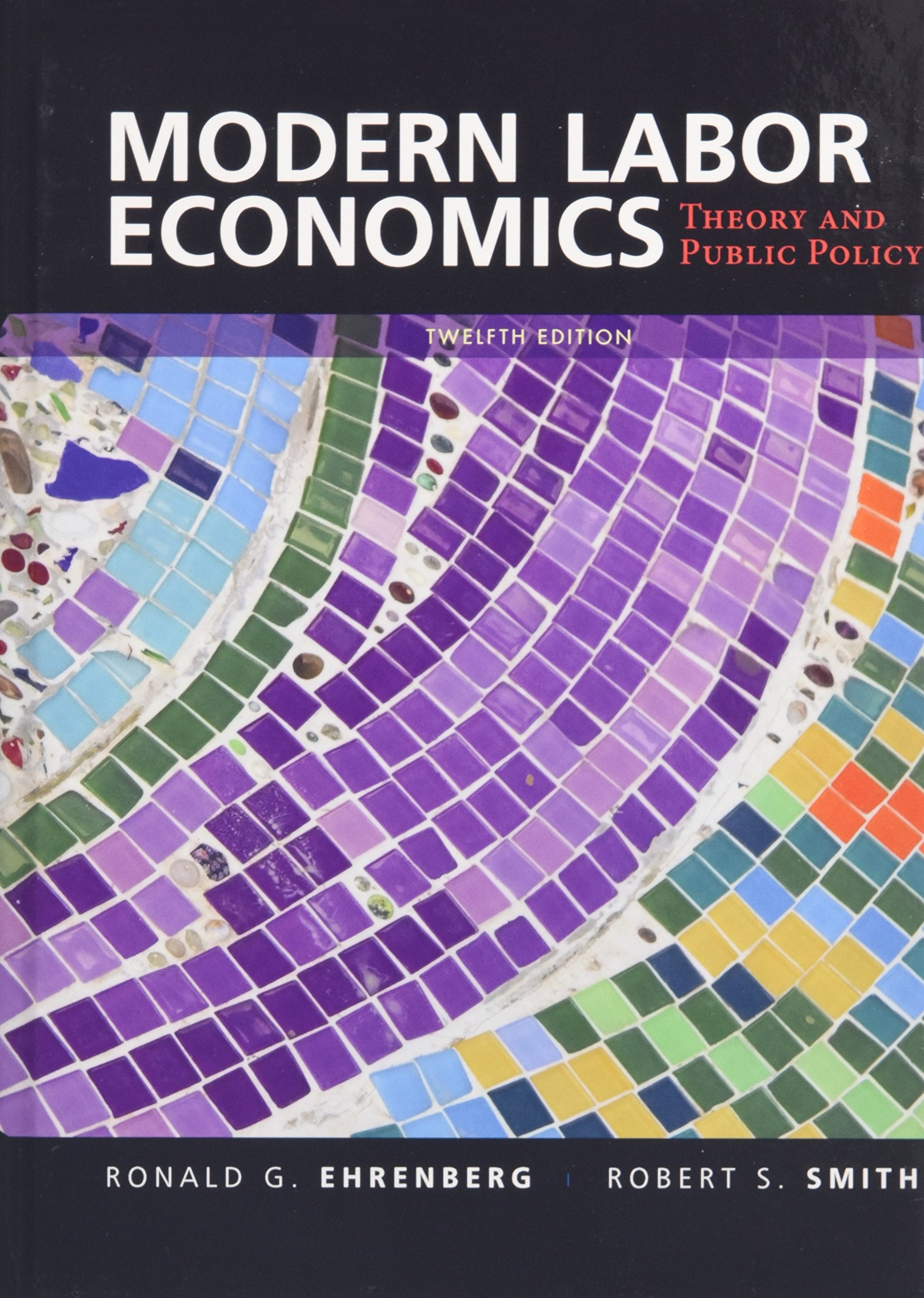 Modern Labor Economics: Theory and Public Policy (12th Edition) - 4953