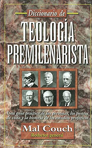 Diccionario de teologia premilenarista: Dictionary of Premillennial Theology (Spanish Edition) - 5789