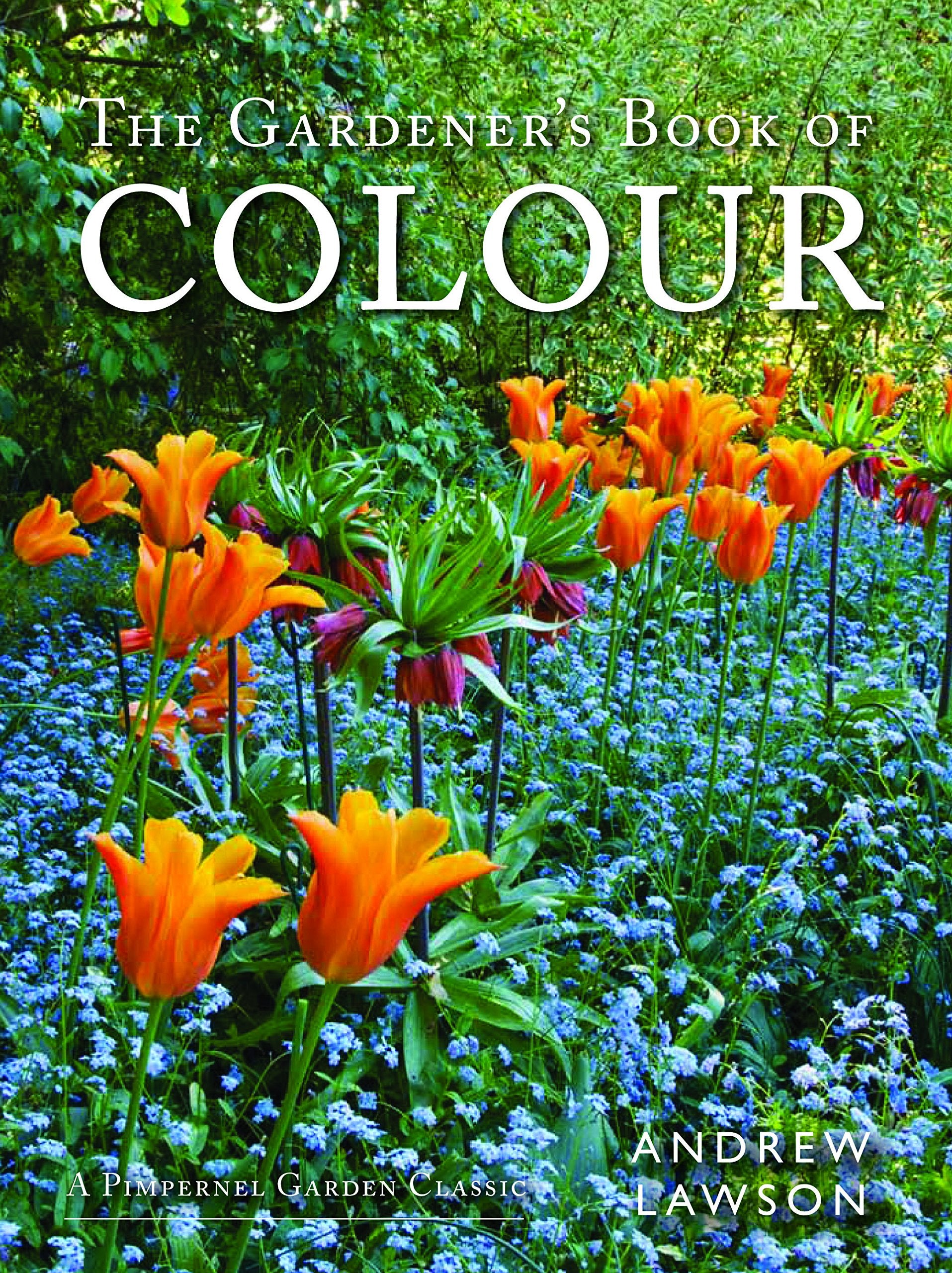 The Gardener's Book of Colour (A Pimpernel Garden Classic) - 1056