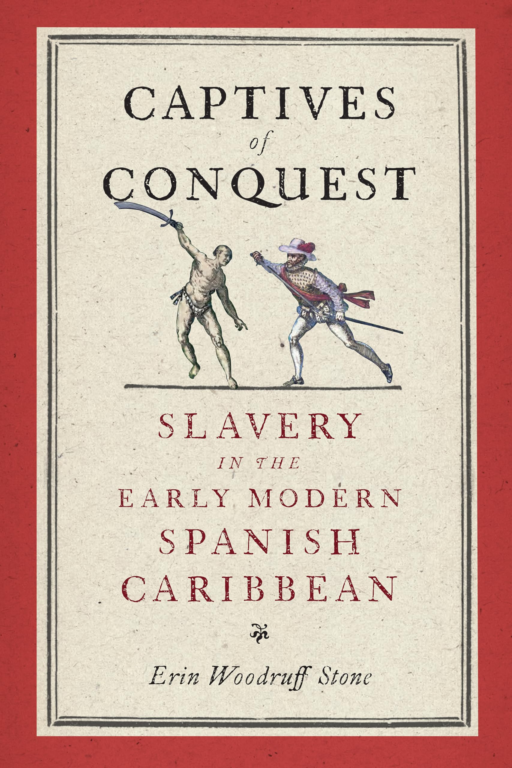 Captives of Conquest: Slavery in the Early Modern Spanish Caribbean (The Early Modern Americas) - 277