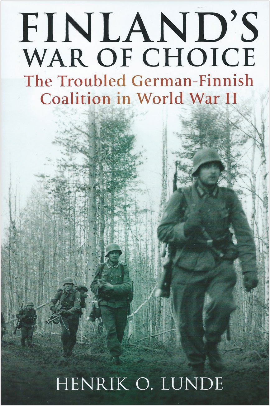 Finland's War of Choice: The Troubled German-Finnish Coalition in World War II - 4837