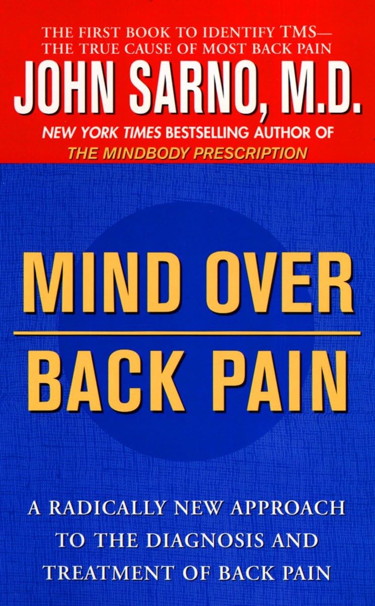 Mind Over Back Pain: A Radically New Approach to the Diagnosis and Treatment of Back Pain - 7492