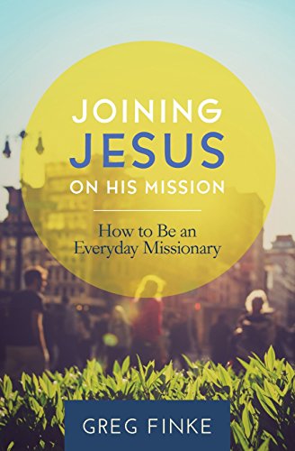 Joining Jesus on His Mission: How to Be an Everyday Missionary - 4345