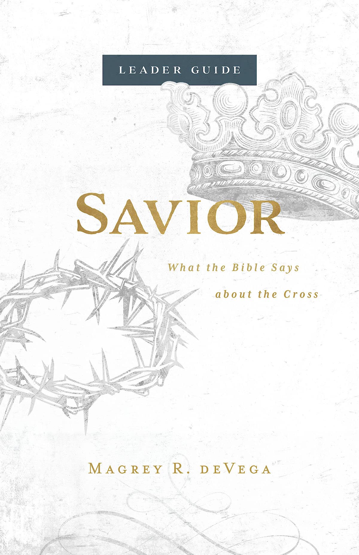 Savior Leader Guide: What the Bible Says about the Cross - 9174