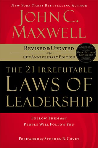 The 21 Irrefutable Laws of Leadership: Follow Them and People Will Follow You (10th Anniversary Edition) - 4751