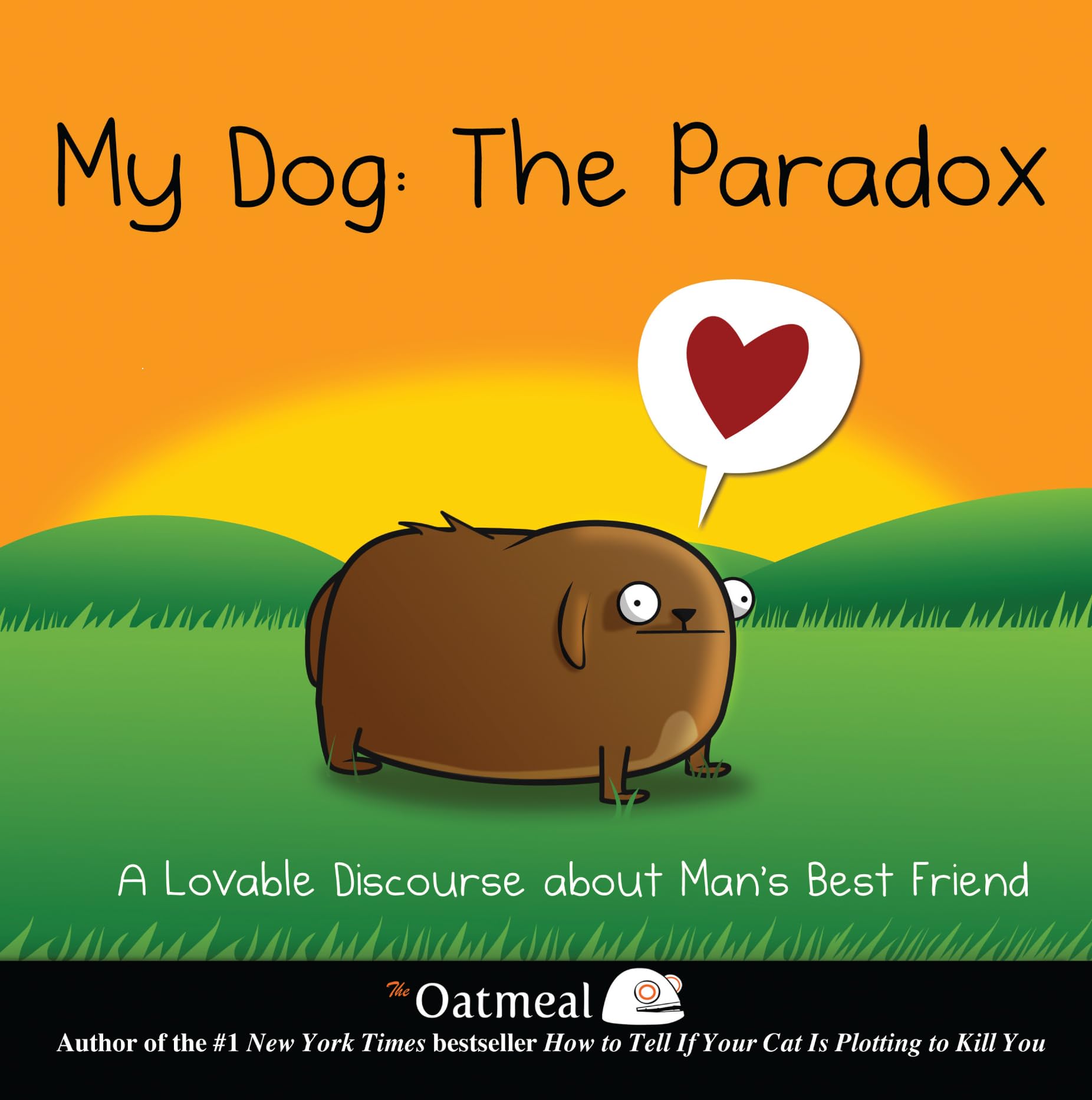 My Dog: The Paradox: A Lovable Discourse about Man's Best Friend (Volume 3) (The Oatmeal) - 8995