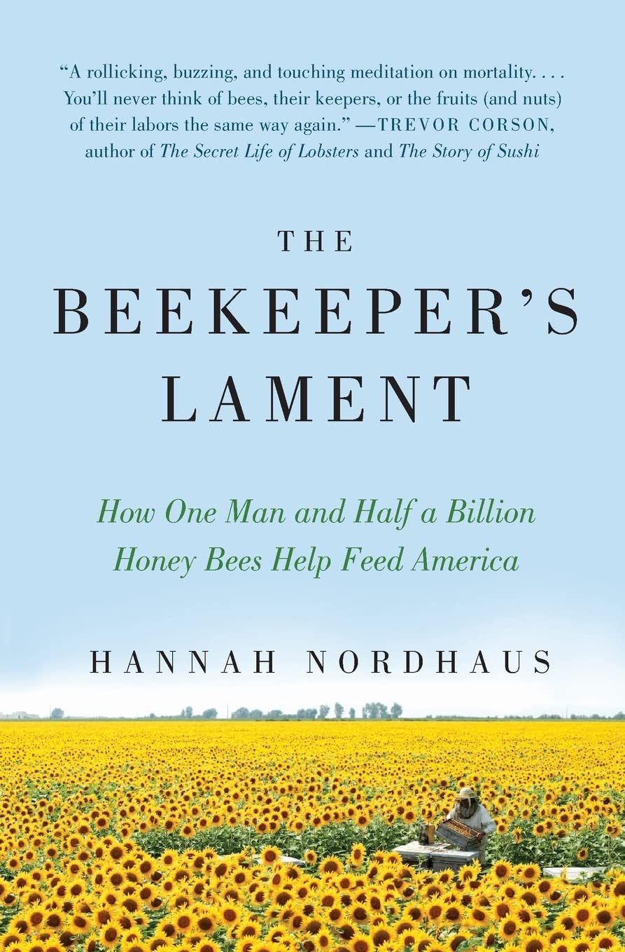 The Beekeeper's Lament: How One Man and Half a Billion Honey Bees Help Feed America - 8273