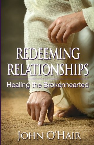 Redeeming Relationships, Healing the Brokenhearted - 8415