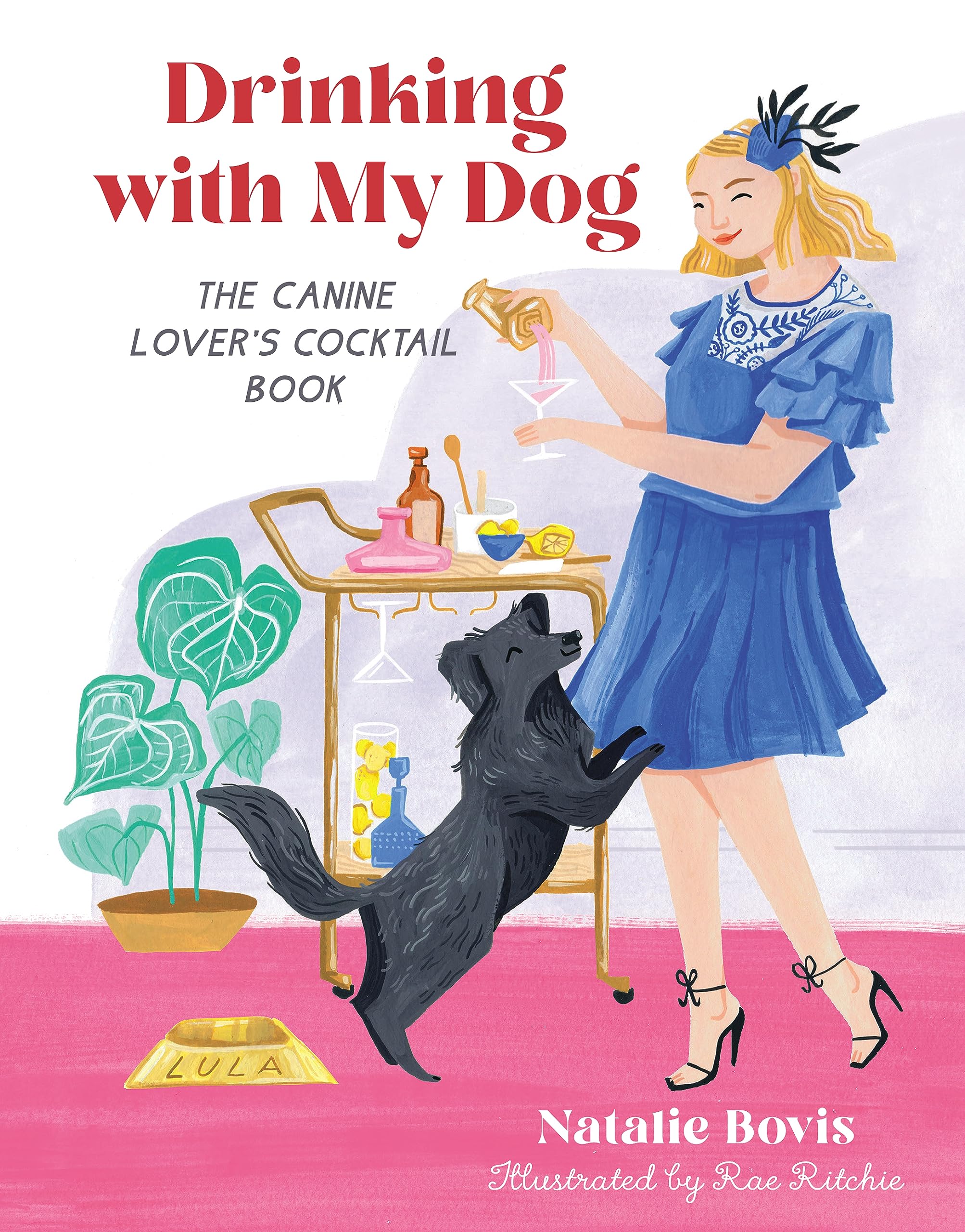 Drinking with My Dog: The Canine Lover's Cocktail Book - 6700