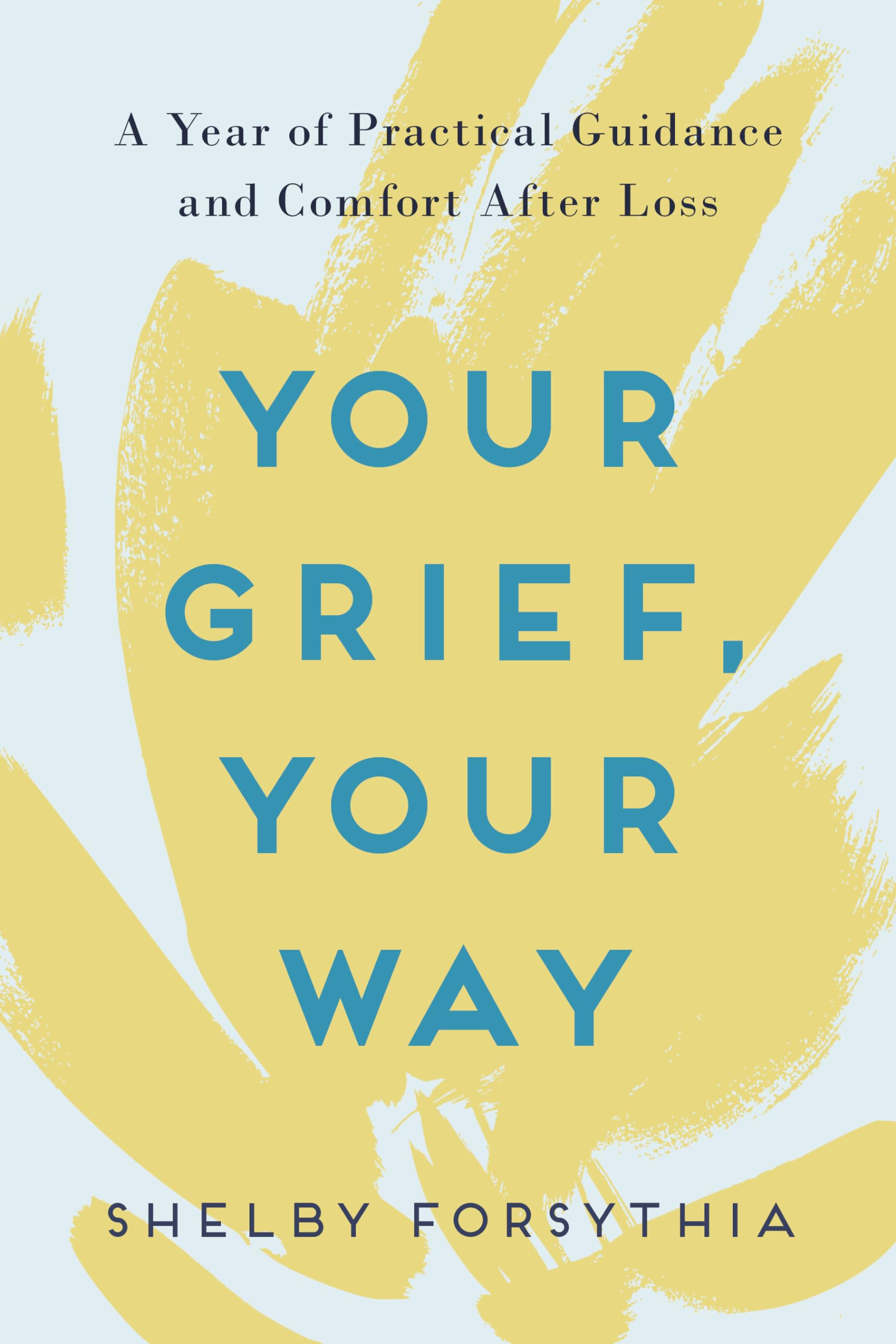 Your Grief, Your Way: A Year of Practical Guidance and Comfort After Loss - 5938