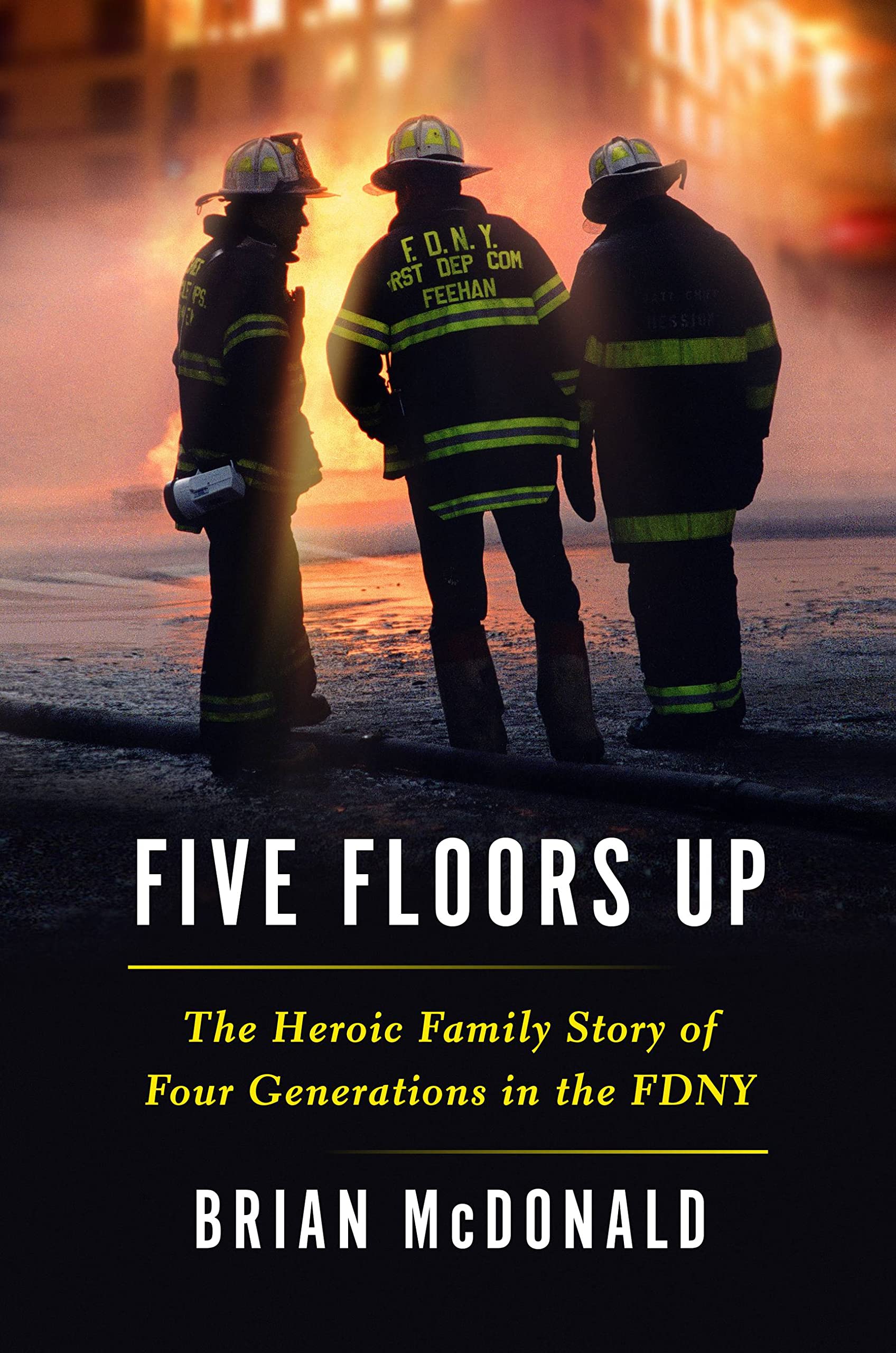 Five Floors Up: The Heroic Family Story of Four Generations in the FDNY - 1161