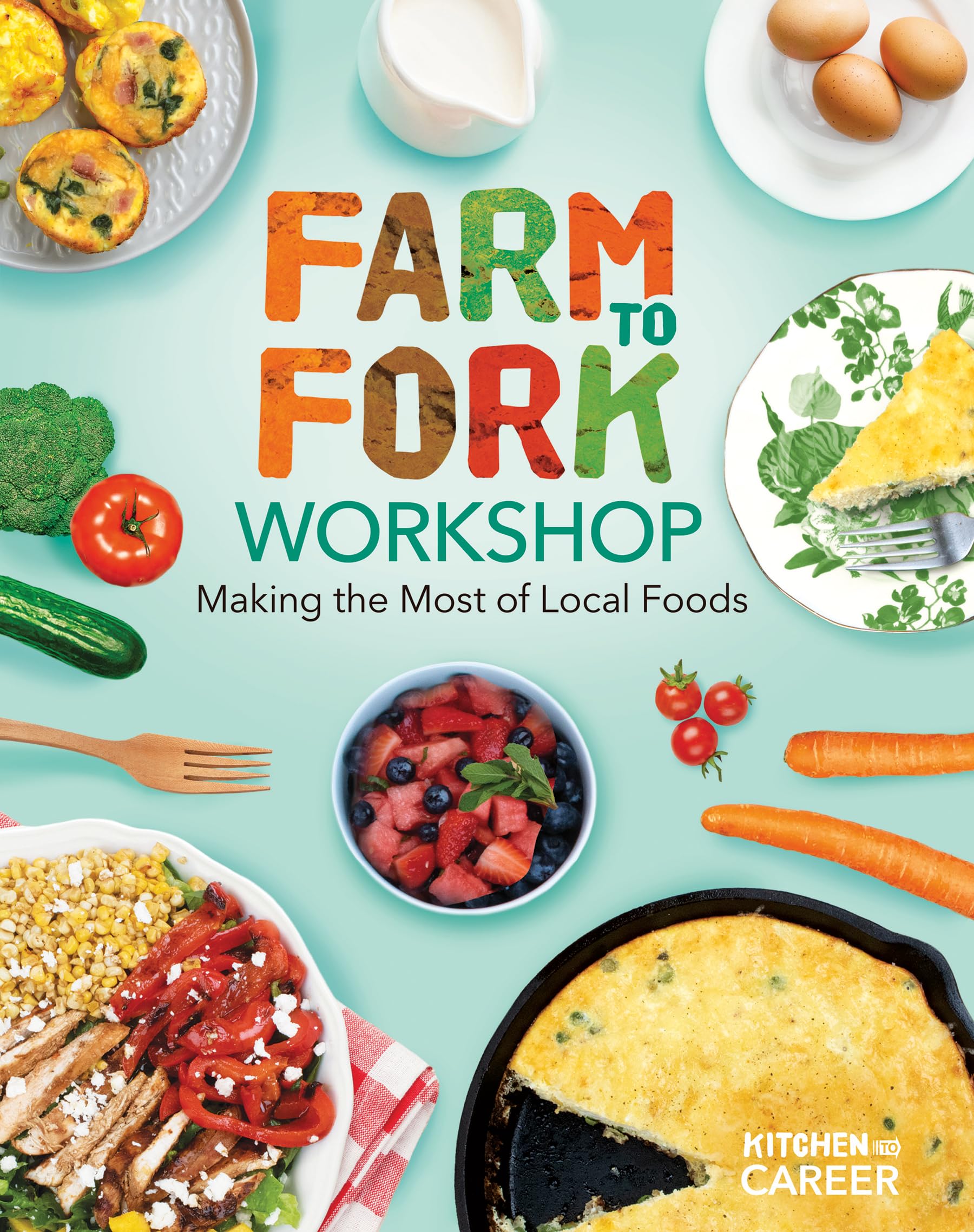 Farm to Fork Workshop: Making the Most of Local Foods (Kitchen to Career) - 9182