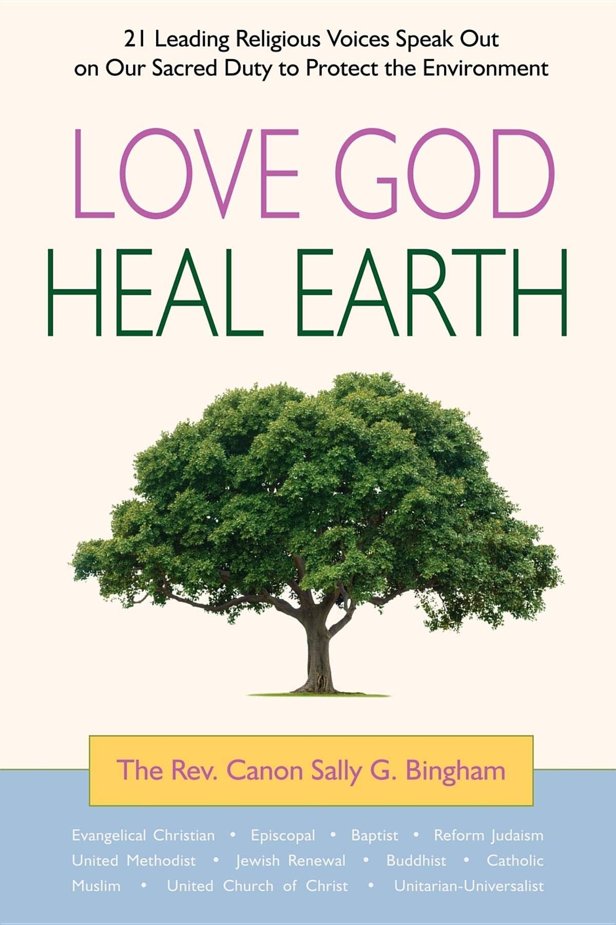 Love God, Heal Earth: 21 Leading Religious Voices Speak Out on Our Sacred Duty to Protect the Environment - 6256