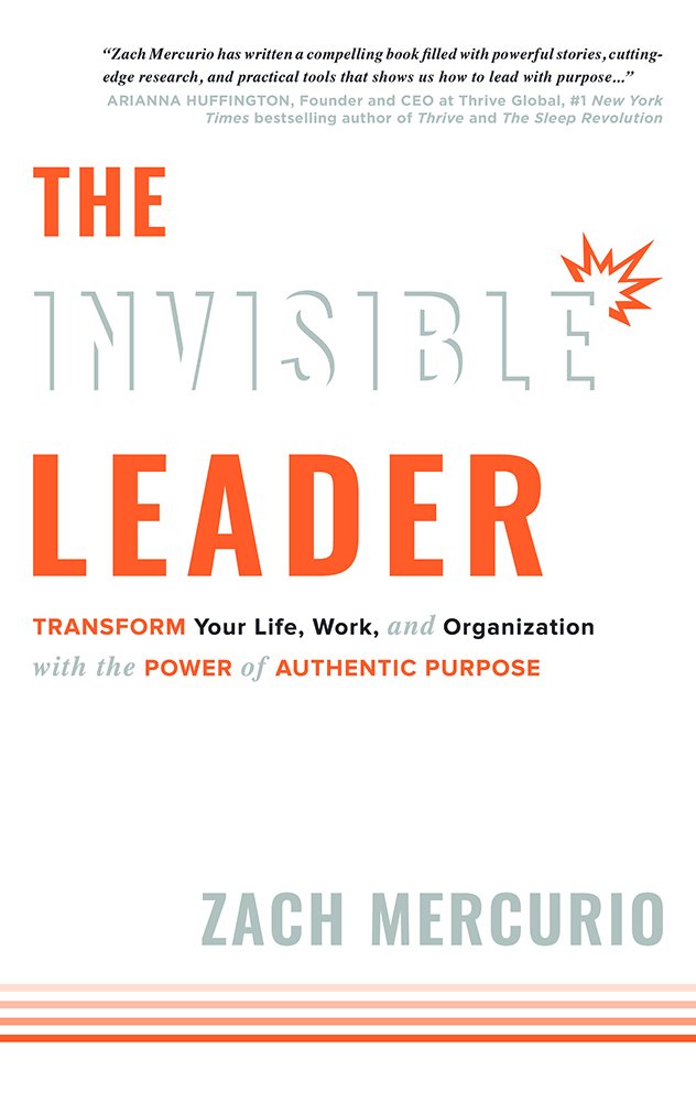 The Invisible Leader: Transform Your Life, Work, and Organization with the Power of Authentic Purpose - 3911