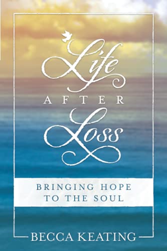 LIFE AFTER LOSS: Bringing Hope to the Soul - 33