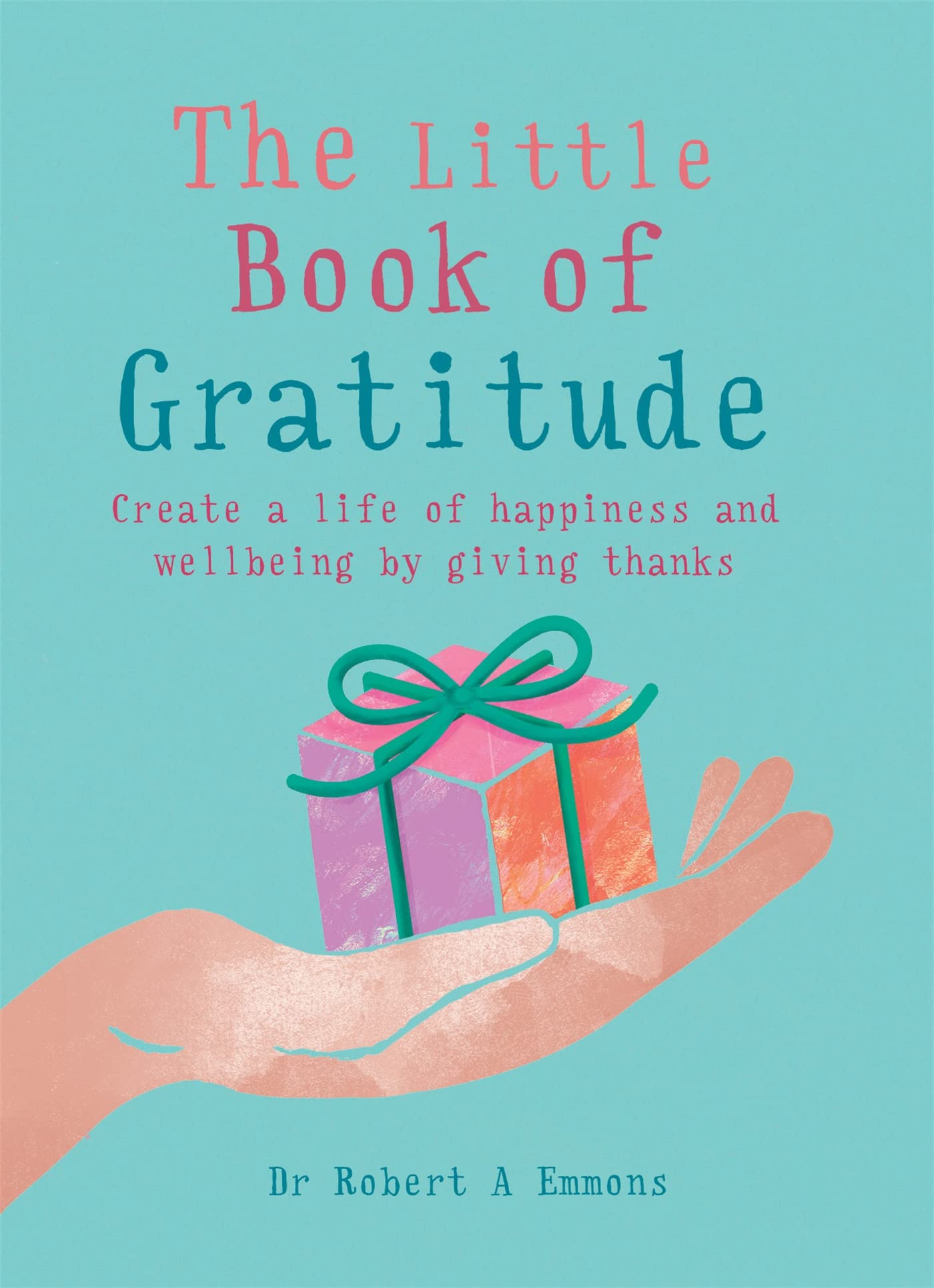 The Little Book of Gratitude: Create a life of happiness and wellbeing by giving thanks - 2907