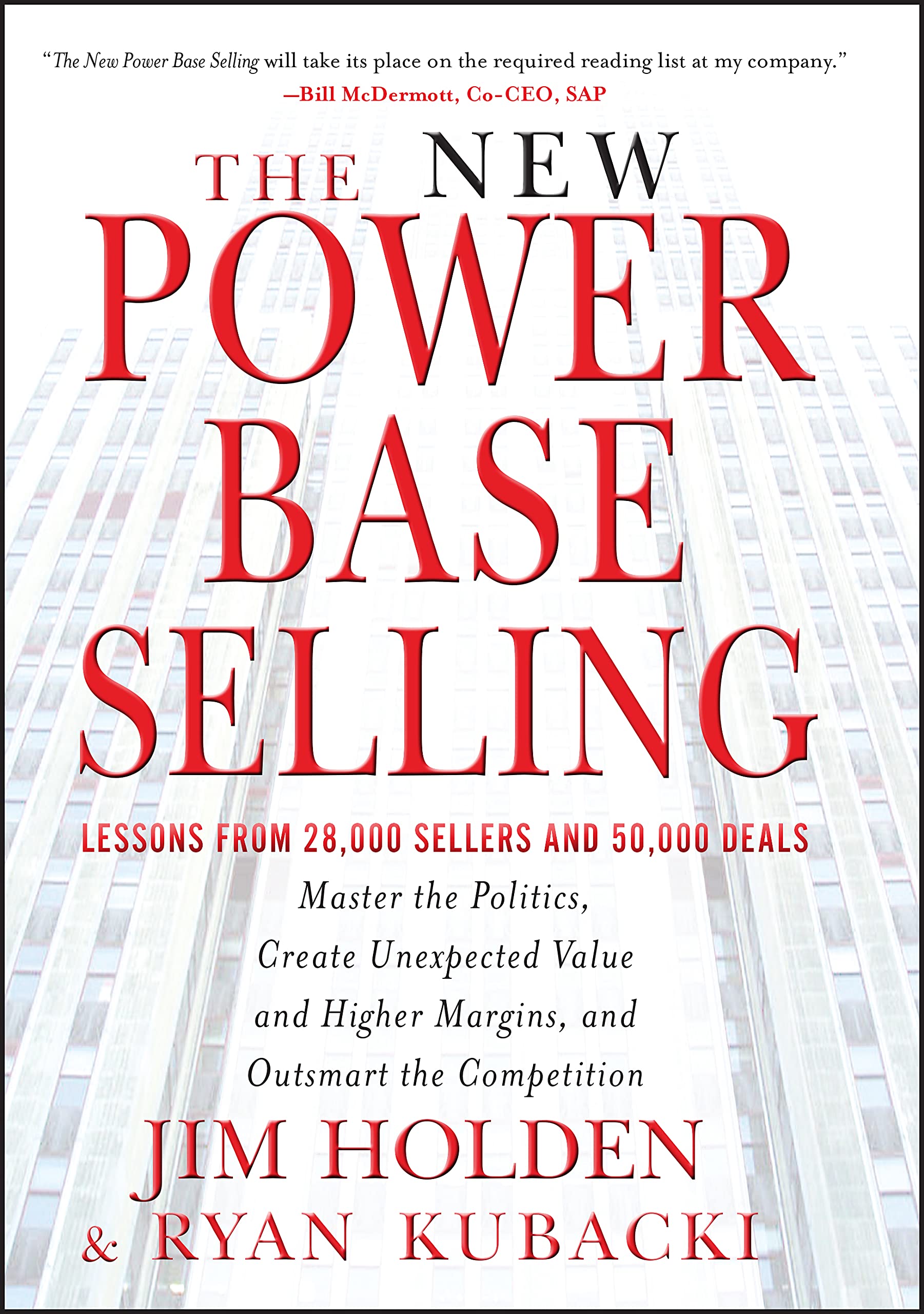 The New Power Base Selling: Master The Politics, Create Unexpected Value and Higher Margins, and Outsmart the Competition - 4726