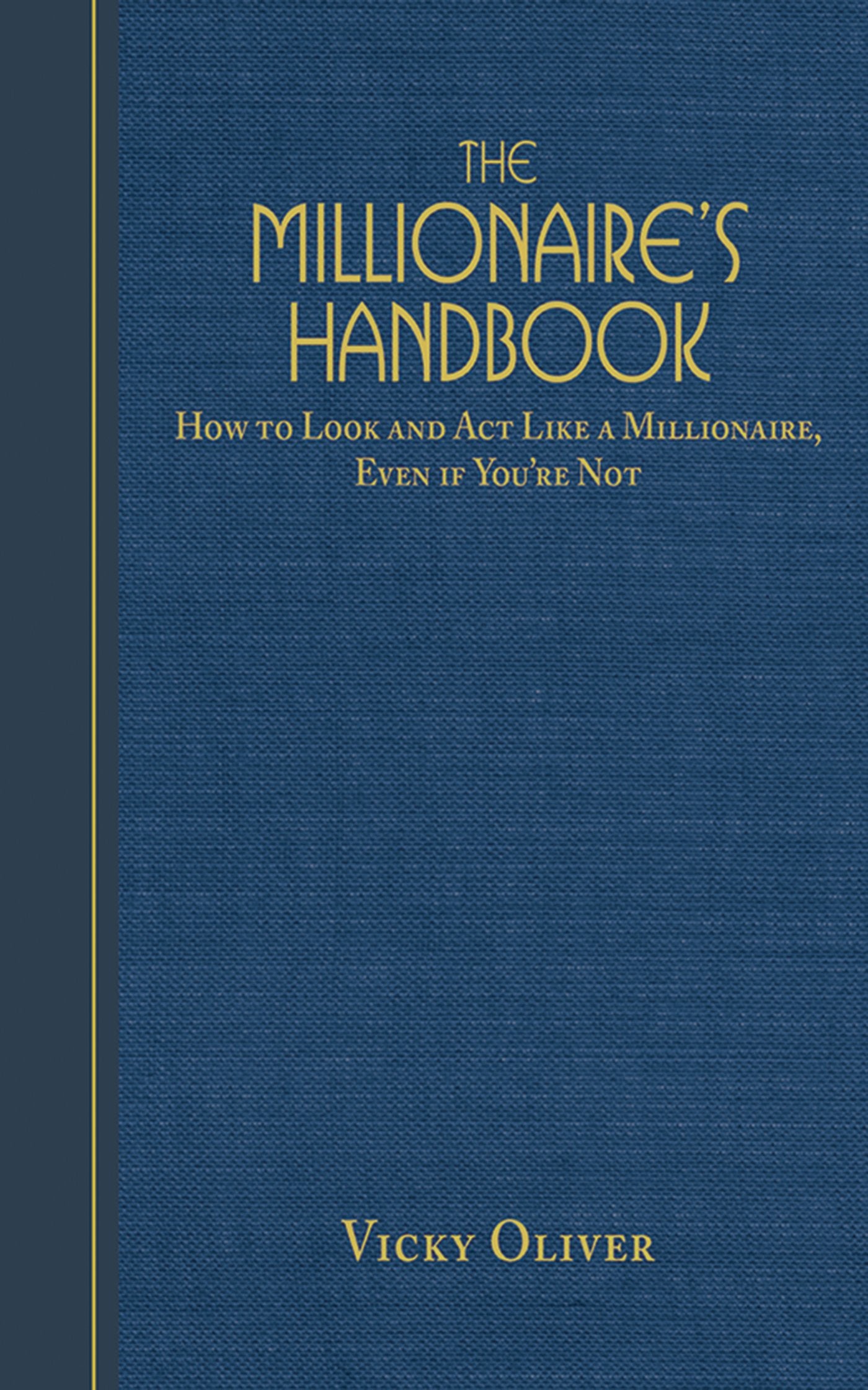 The Millionaire's Handbook: How to Look and Act like a Millionaire, Even if You're Not - 4377