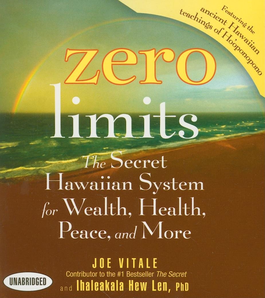 Zero Limits: The Secret Hawaiian System for Wealth, Health, Peace, and More - 3930