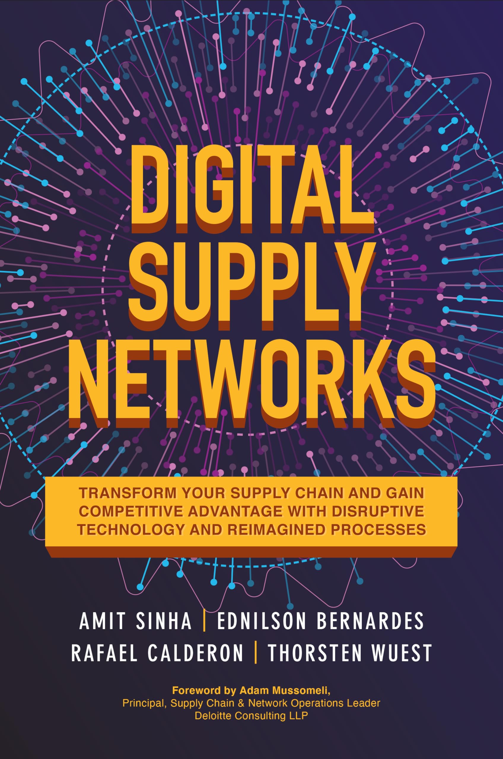 Digital Supply Networks: Transform Your Supply Chain and Gain Competitive Advantage with Disruptive Technology and Reimagined Processes - 4614