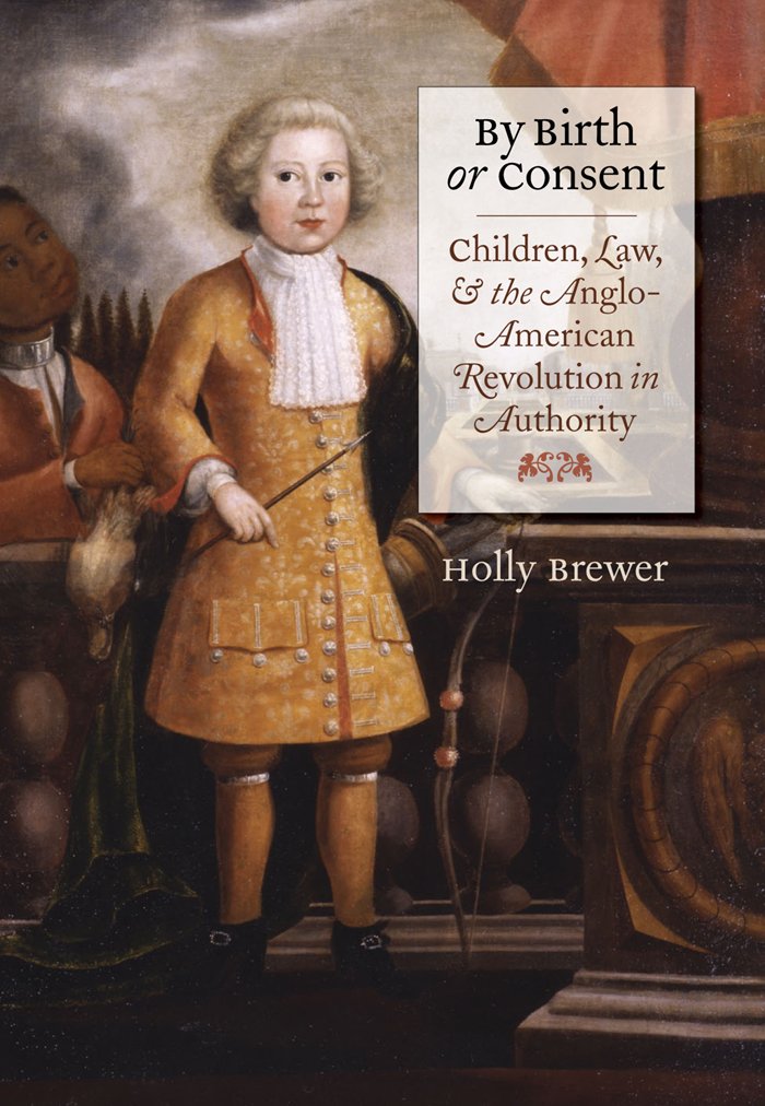 By Birth or Consent: Children, Law, and the Anglo-American Revolution in Authority - 5315