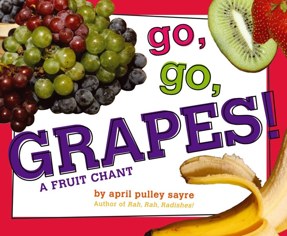 Go, Go, Grapes!: A Fruit Chant - 5577