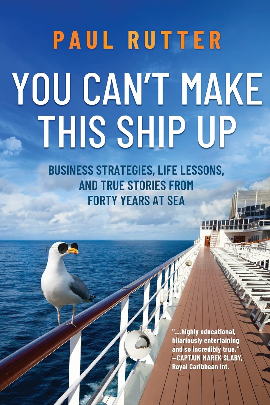 You Can't Make This Ship Up: Business Strategies, Life Lessons, and True Stories from Forty Years at Sea - 9627