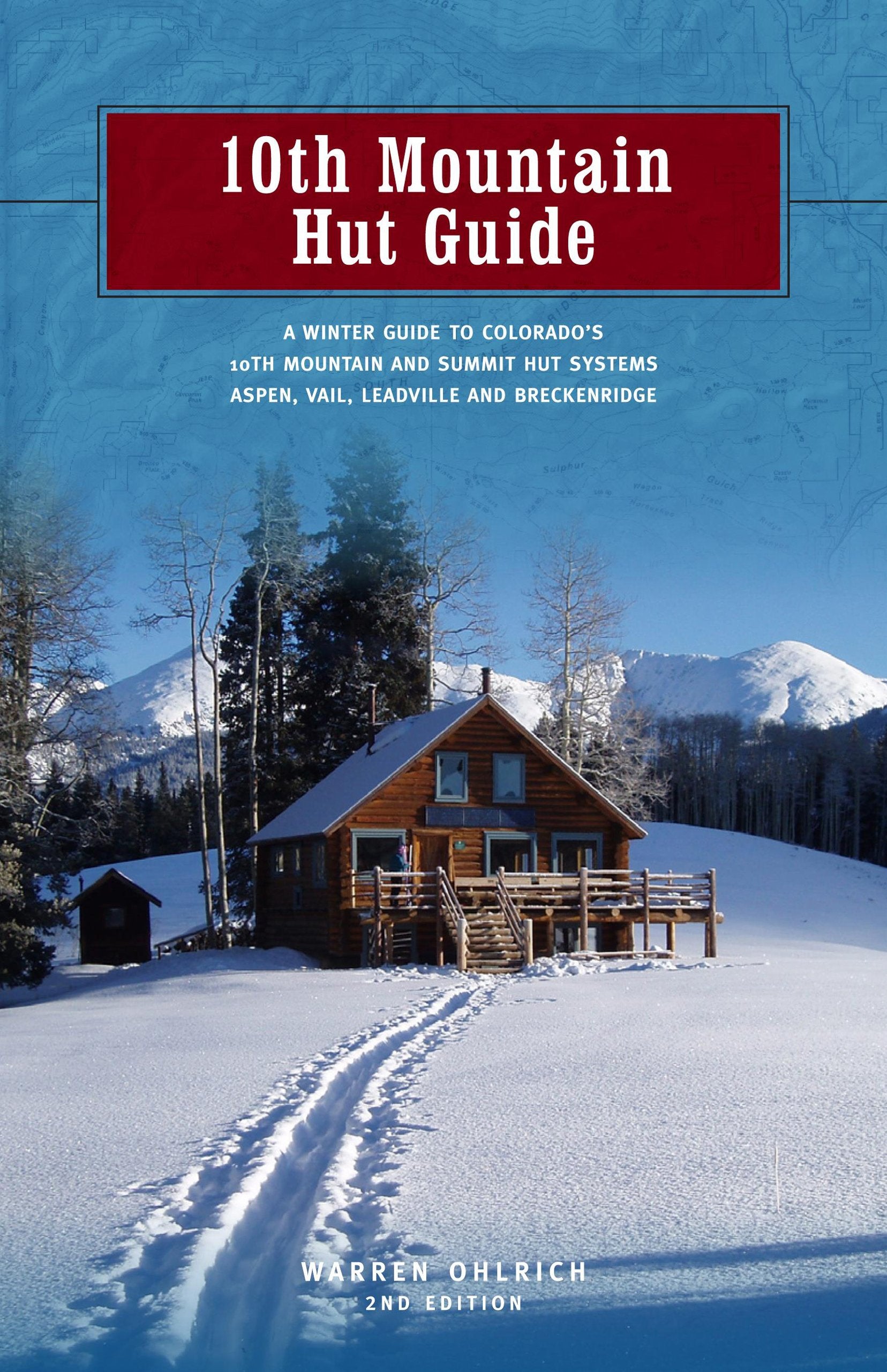 10th Mountain Hut Guide: A Winter Guide to Colorado's 10th Mountain and Summit Hut Systems Near Aspen, Vail, Leadville and Breckenridge - 3653