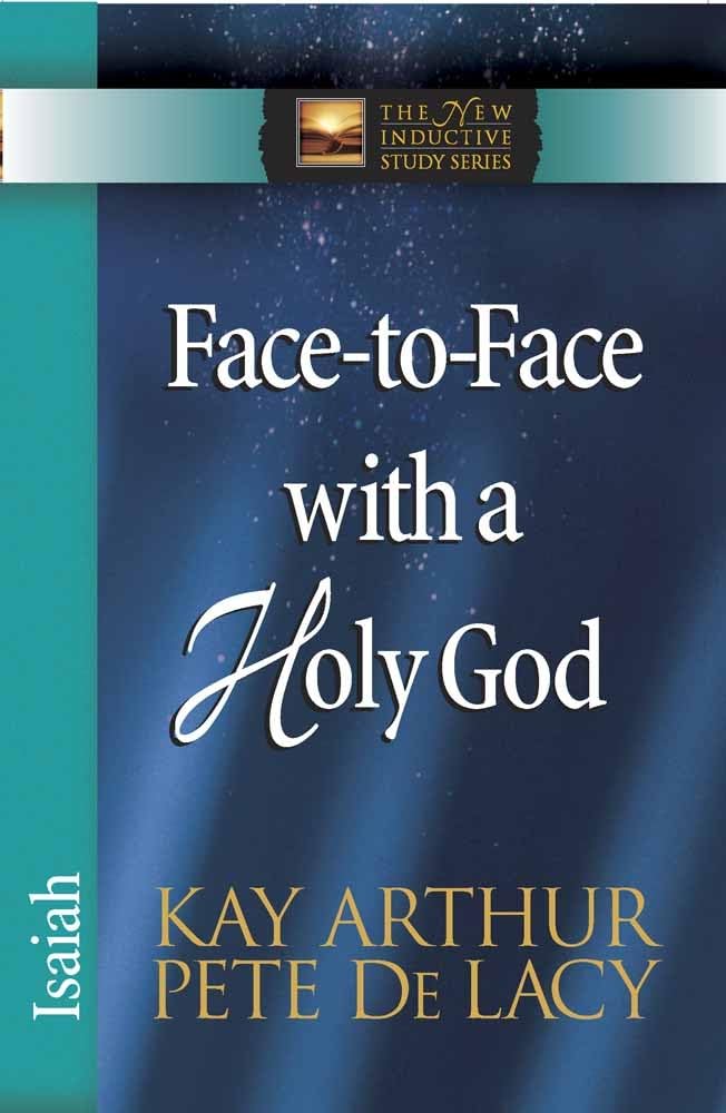 Face-to-Face with a Holy God: Isaiah (The New Inductive Study Series) - 1996