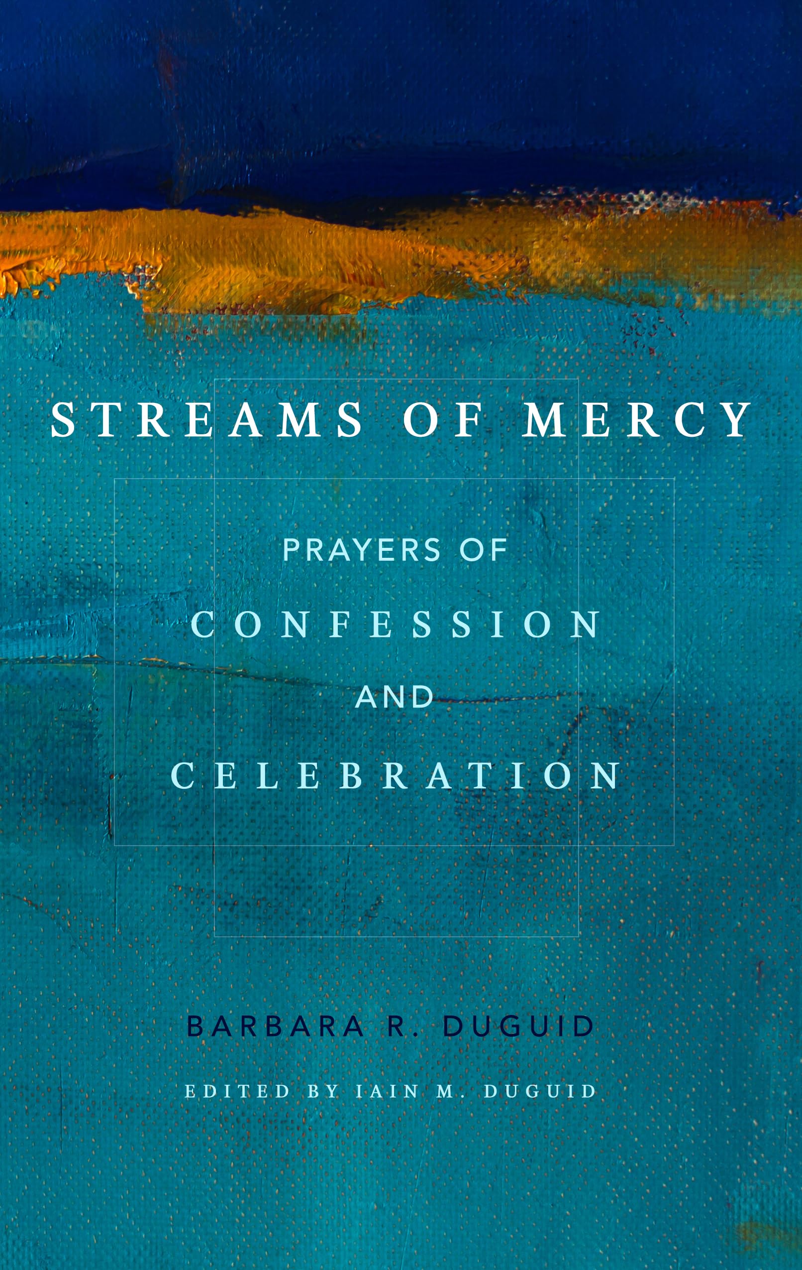 Streams of Mercy: Prayers of Confession and Celebration - 6127