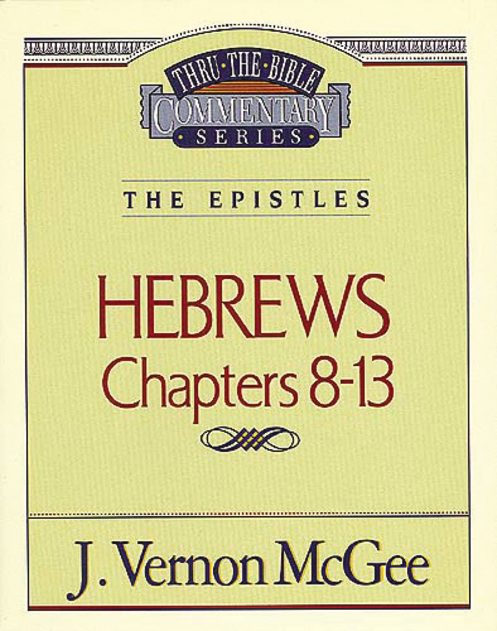 Thru the Bible Commentary: Hebrews Chapters 8-13 - 9354