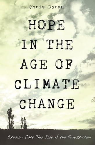 Hope in the Age of Climate Change: Creation Care This Side of the Resurrection - 4287