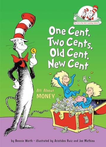 One Cent, Two Cents, Old Cent, New Cent: All About Money (The Cat in the Hat's Learning Library) - 7619