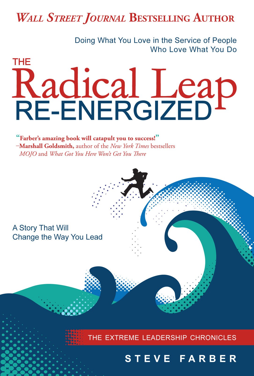 The Radical Leap Re-Energized: Doing What You Love in the Service of People Who Love What You Do - 7328