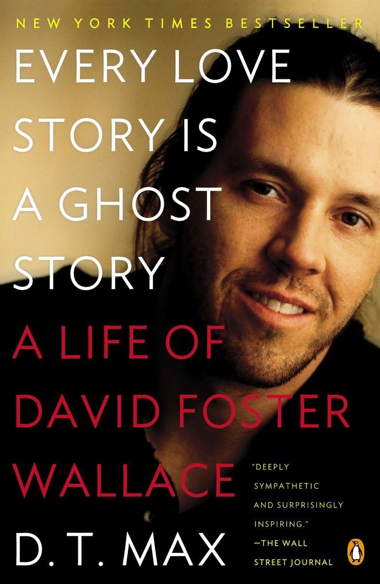 Every Love Story Is a Ghost Story: A Life of David Foster Wallace - 378