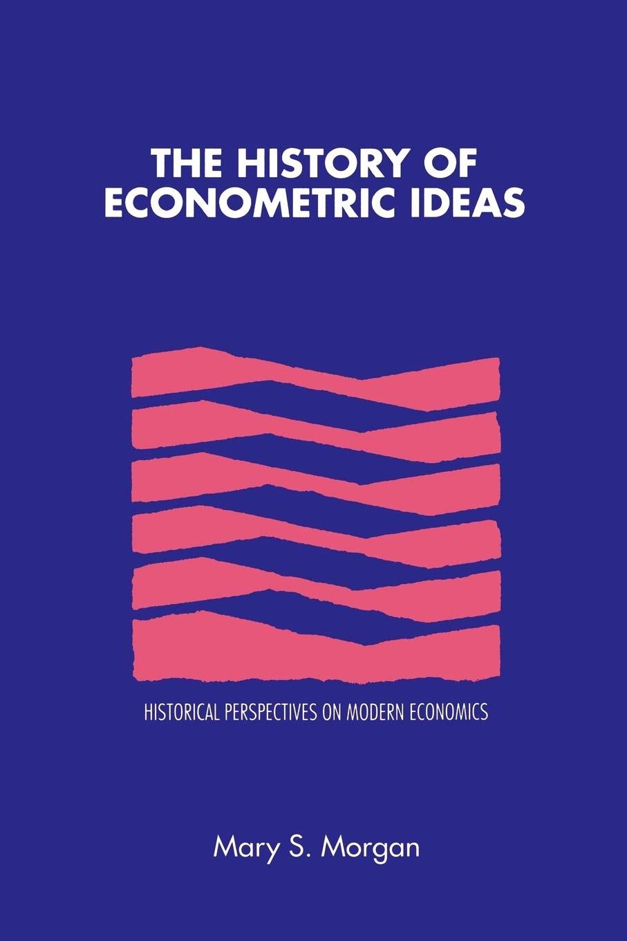 The History of Econometric Ideas (Historical Perspectives on Modern Economics) - 3244