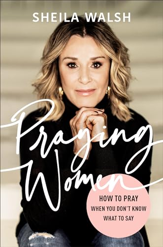 Praying Women: How to Pray When You Don't Know What to Say