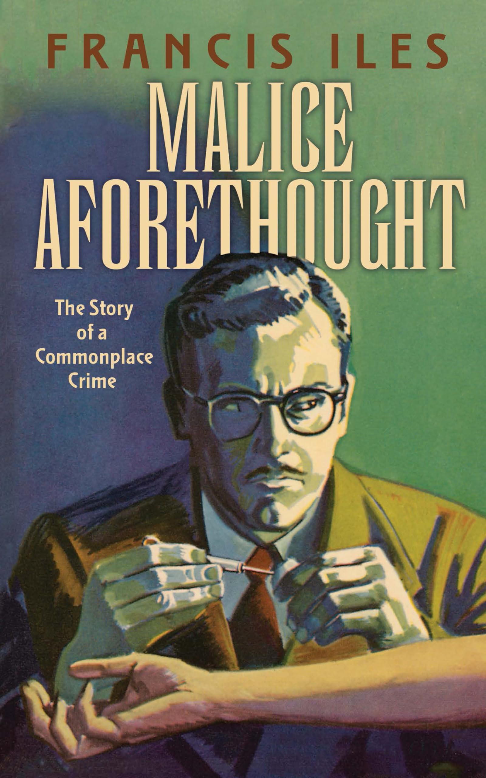 Malice Aforethought: The Story of a Commonplace Crime (Dover Literature: Crime/Mystery/Thriller) - 8081