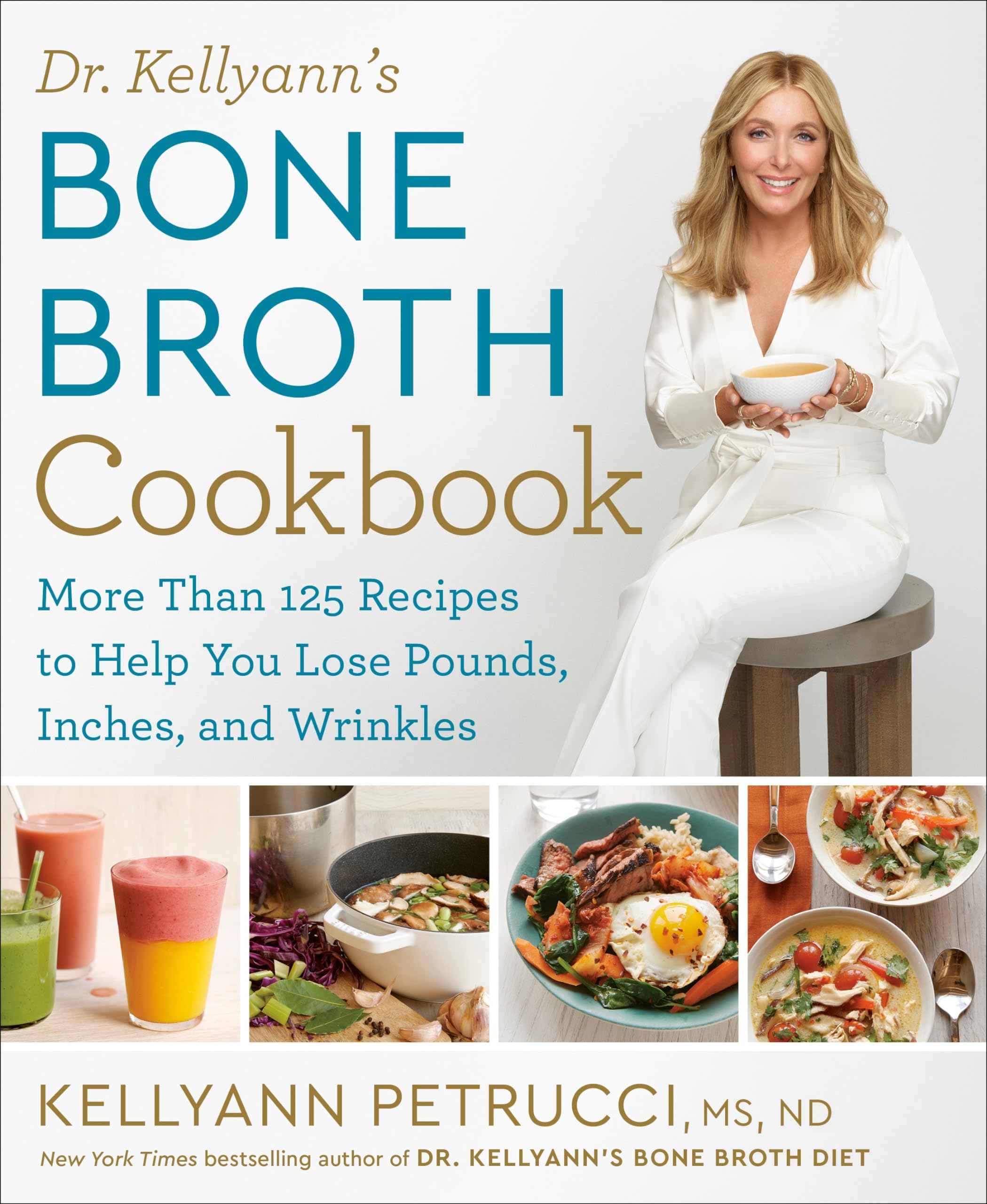 Dr. Kellyann's Bone Broth Cookbook: 125 Recipes to Help You Lose Pounds, Inches, and Wrinkles - 9918