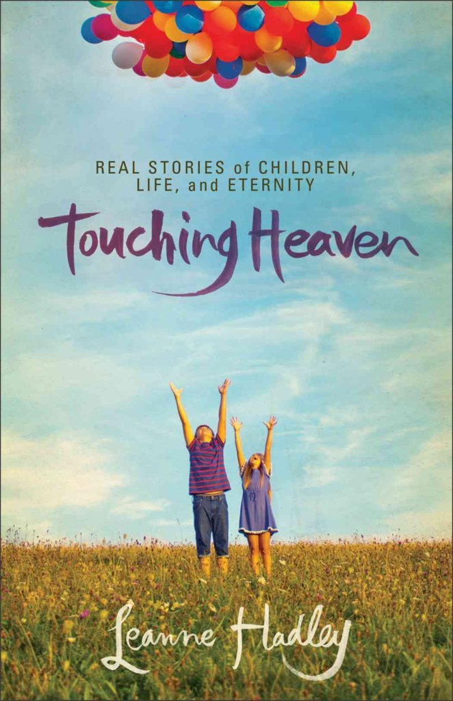 Touching Heaven: Real Stories of Children, Life, and Eternity - 6015