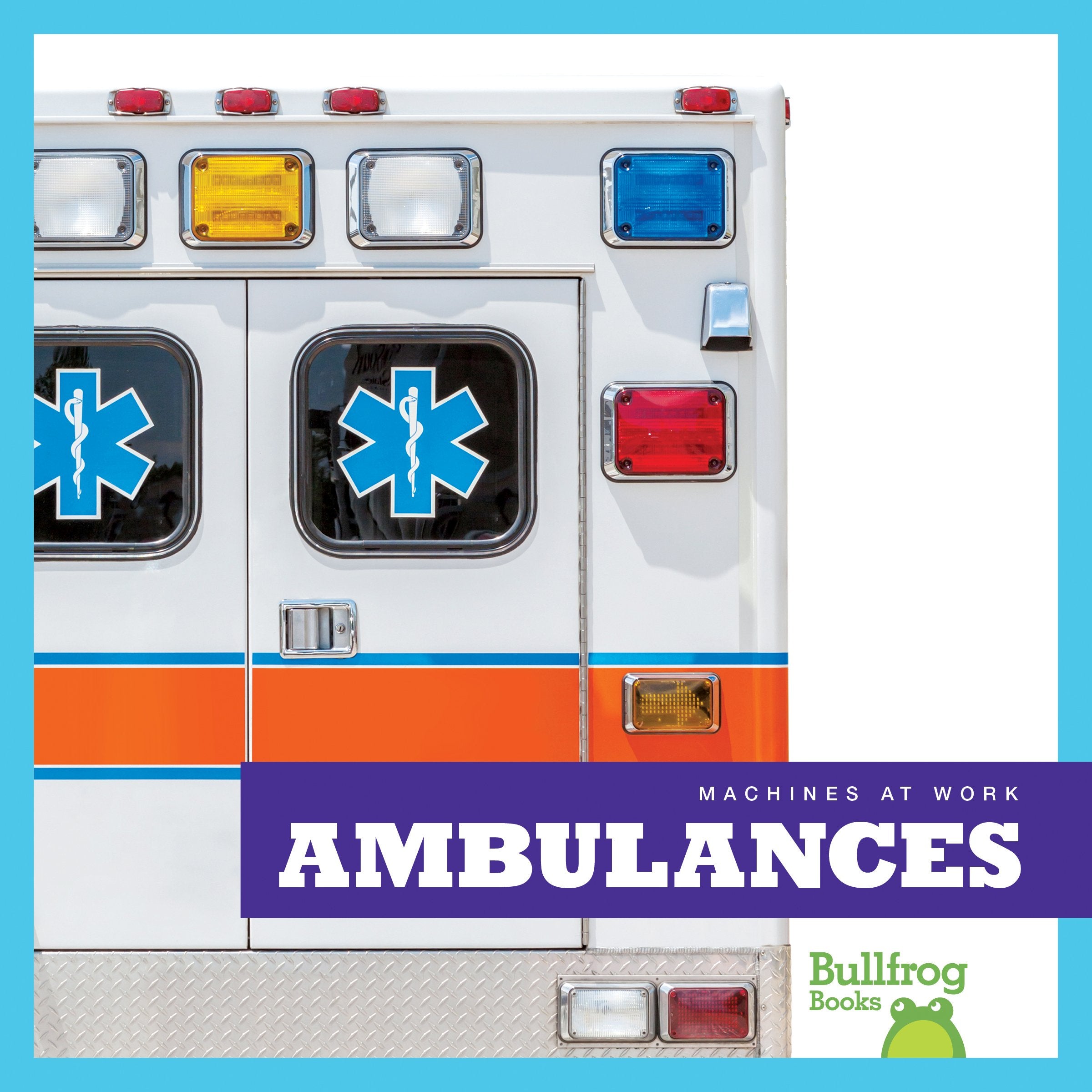 Ambulances (Bullfrog Books: Machines at Work) - 4403