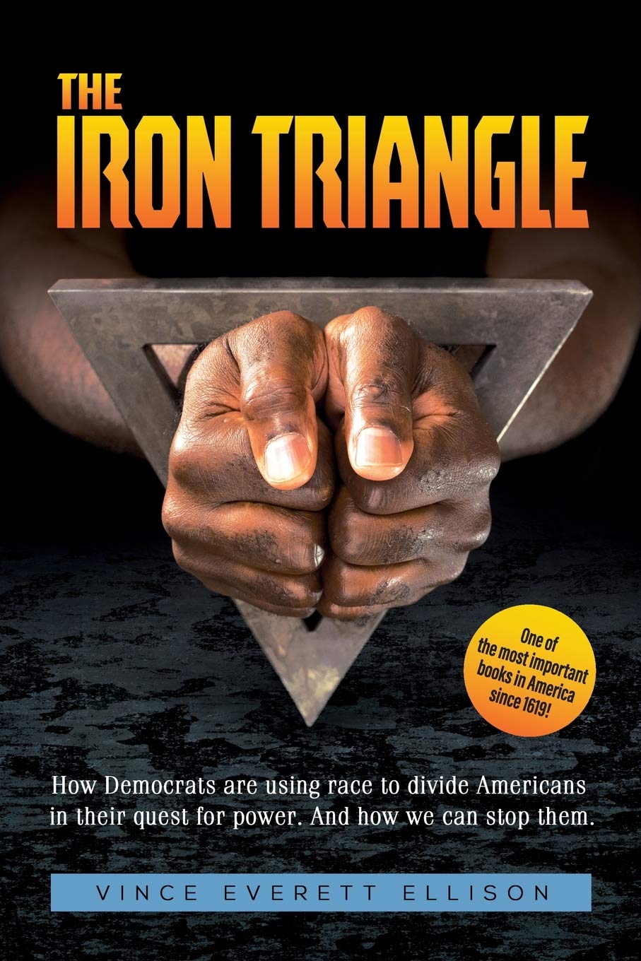 The Iron Triangle: Inside the Liberal Democrat Plan to Use Race to Divide Christians and America in their Quest for Power and How We Can Defeat Them - 2574