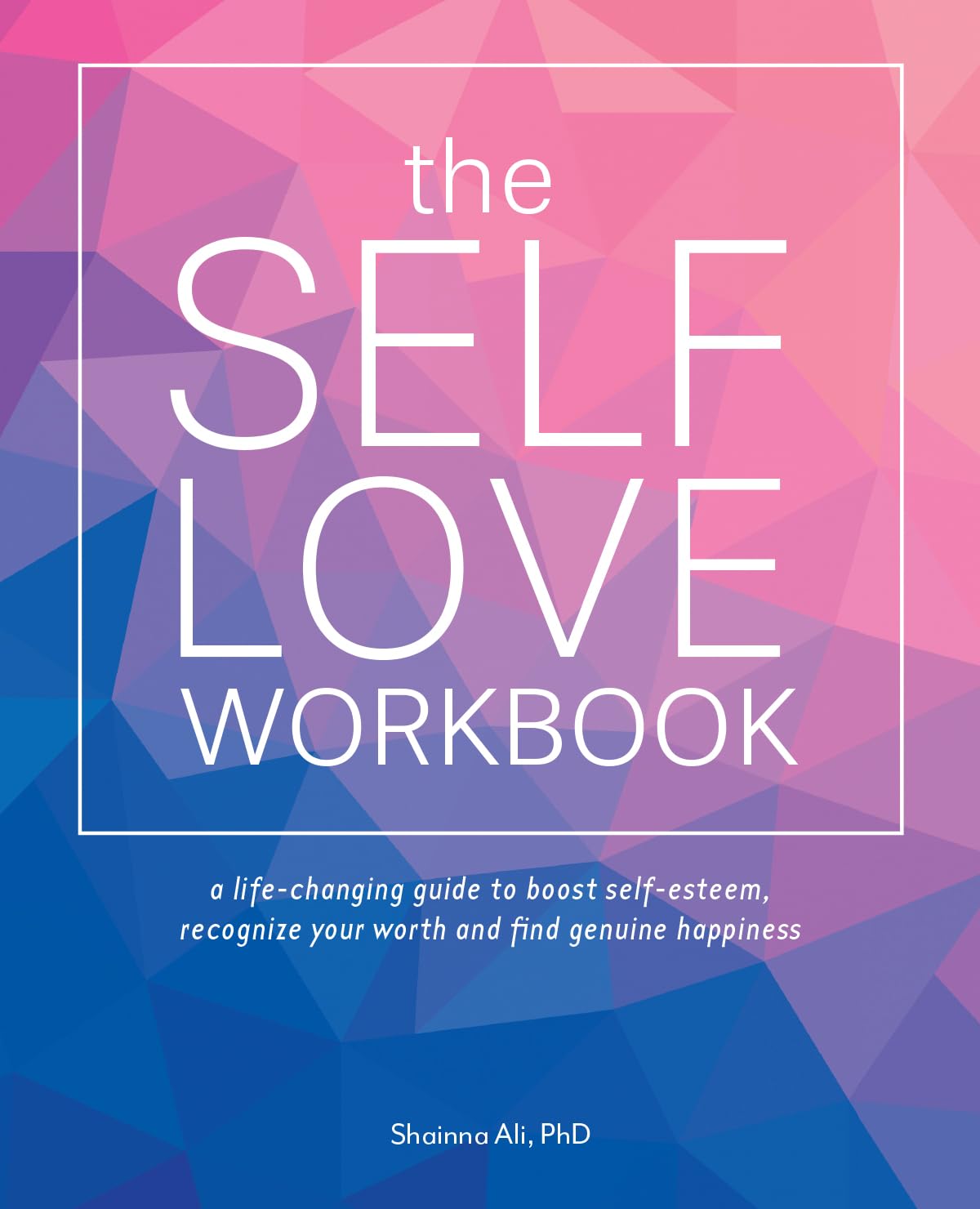 The Self-Love Workbook: A Life-Changing Guide to Boost Self-Esteem, Recognize Your Worth and Find Genuine Happiness (Self-Love Books) - 2522