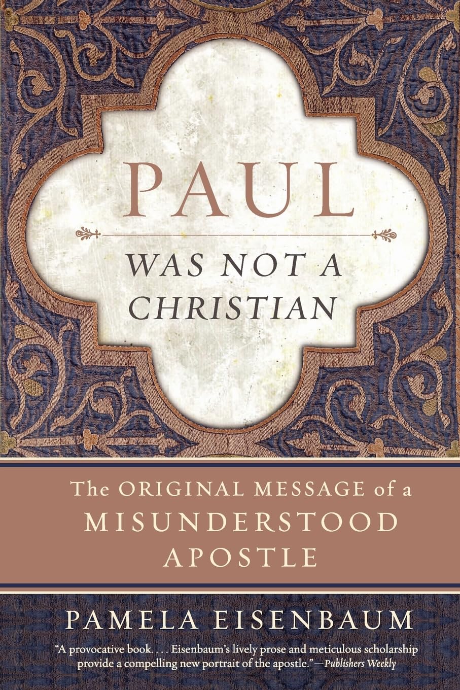 Paul Was Not a Christian: The Original Message of a Misunderstood Apostle - 6154