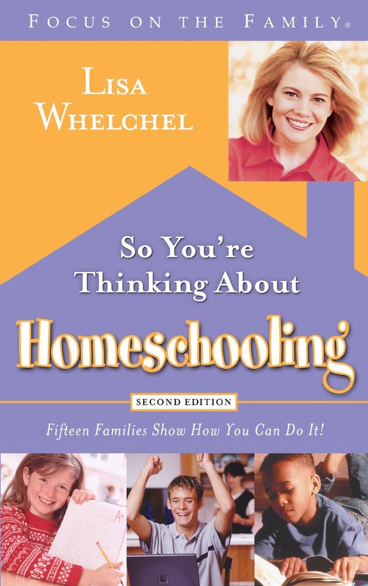 So You're Thinking About Homeschooling: Second Edition: Fifteen Families Show How You Can Do It (Focus on the Family) - 941