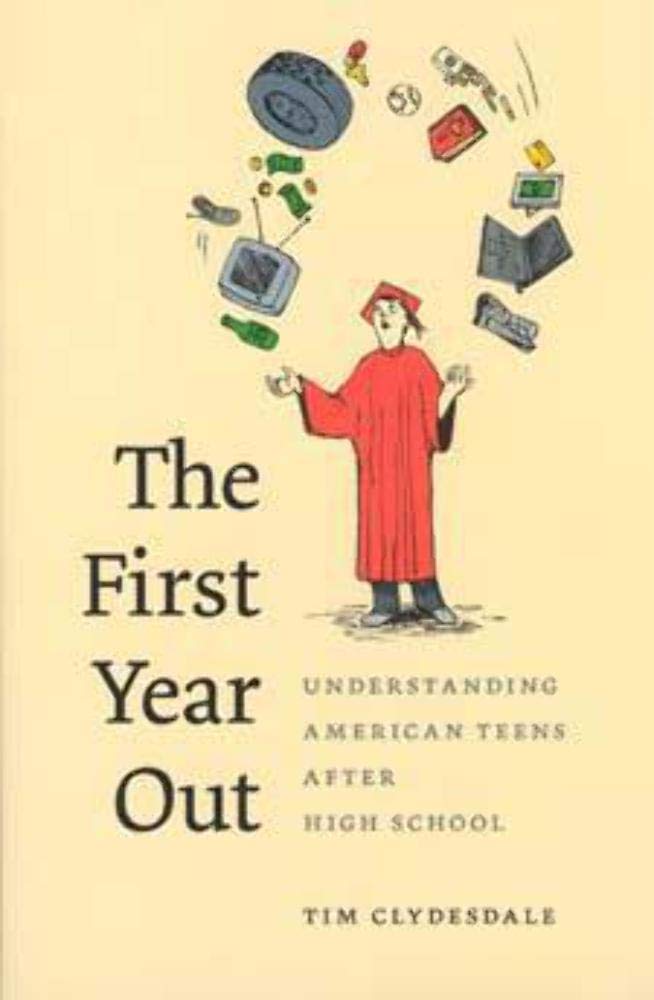 The First Year Out: Understanding American Teens after High School (Morality and Society Series) - 3163