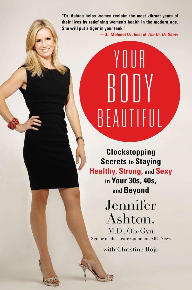 Your Body Beautiful: Clockstopping Secrets to Staying Healthy, Strong, and Sexy in Your 30s, 40s, and Beyond - 6098