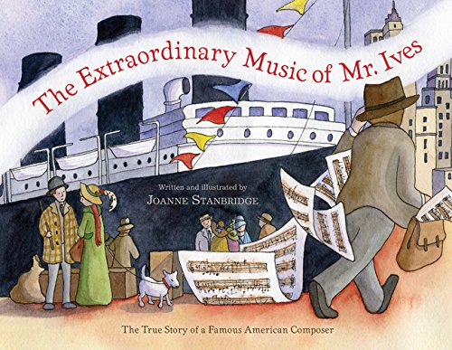 The Extraordinary Music of Mr. Ives: The True Story of a Famous American Composer - 4436