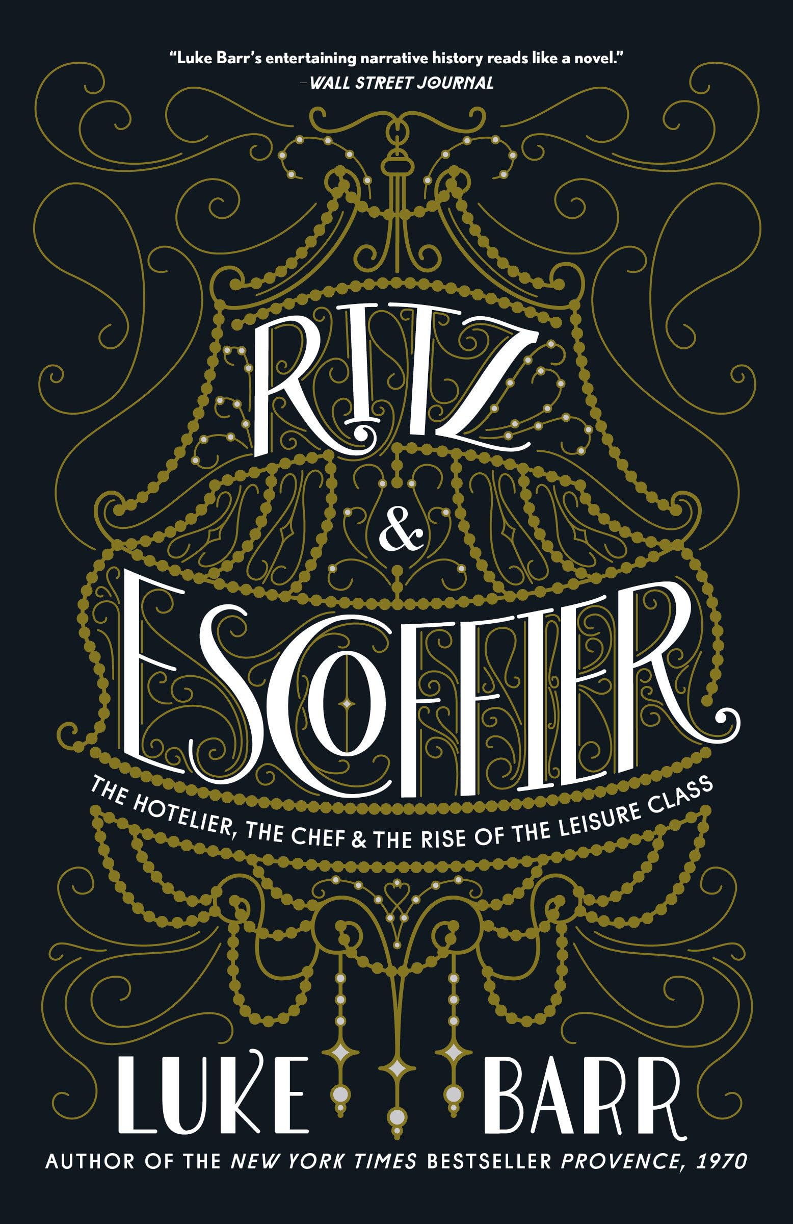 Ritz and Escoffier: The Hotelier, The Chef, and the Rise of the Leisure Class - 2644